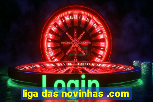 liga das novinhas .com